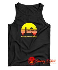 Chernobyl 3 . 6 Roentgen Not Great Not Terrible Tank Top