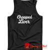 Chopped Liver Tank Top