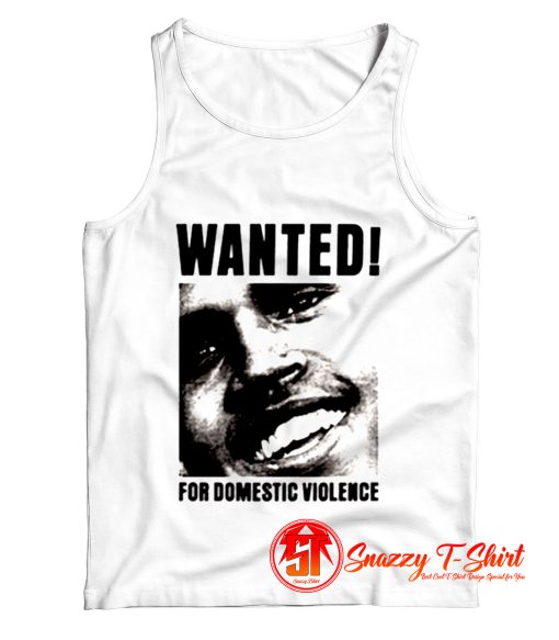 Chris Brown Wanted For Domestic Violence Tank Top