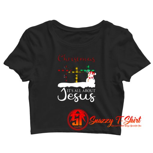 Christmas Its All About Jesus Crop Top Shirt