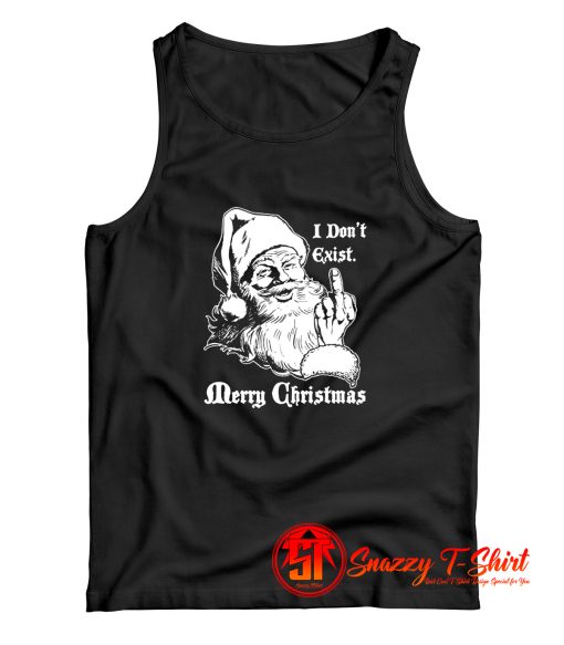 Christmas Santa Claus Quote I Dont Exist Tank Top