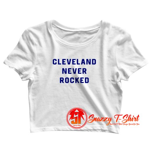 Cleveland Never Rocked Crop Top Shirt