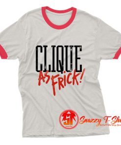 Clique as Frick Ringer Tee