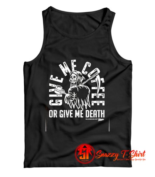 Coffee or Death Tank Top