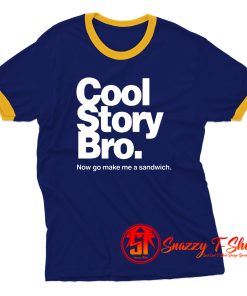 Cool Story Bro Make Me Sandwitch Ringer Tee