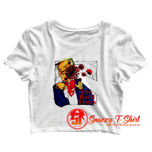 Corona Punch Trump The Hard Times Crop Top Shirt