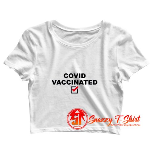 Covid Vaccinated Crop Top Shirt