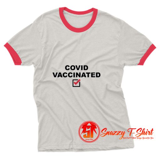 Covid Vaccinated Ringer Tee