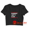 Daddin Aint Easy Crop Top Shirt