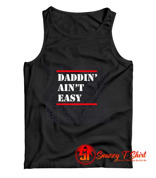 Daddin Aint Easy Tank Top