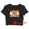 Danger No Filter Crop Top Shirt