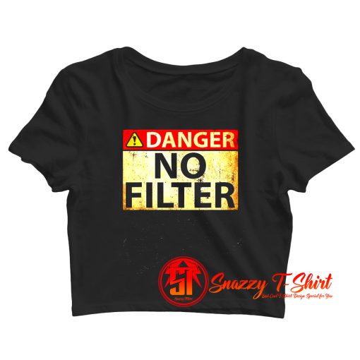 Danger No Filter Crop Top Shirt