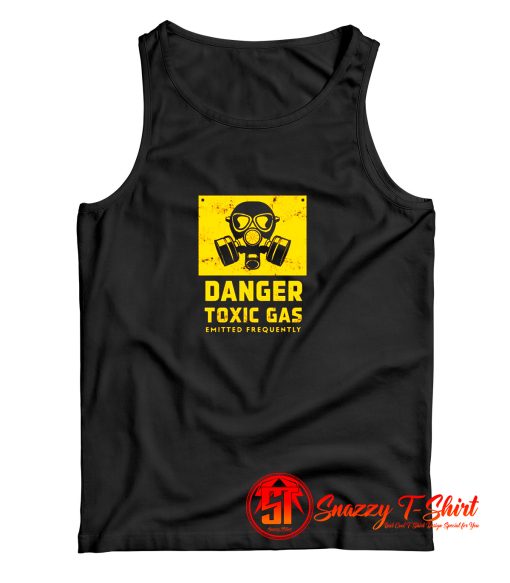 Danger Toxic Gas Emitted Frequently Tank Top