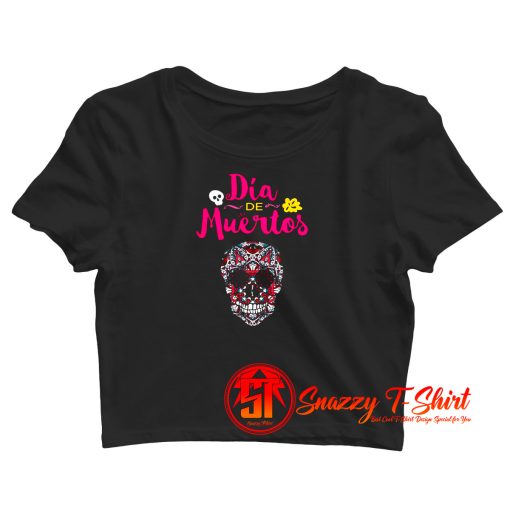 Day Of Dead Dia De Muertos Sugar Skull Crop Top Shirt