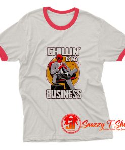 Deadpool Chillin Is My Business Ringer Tee