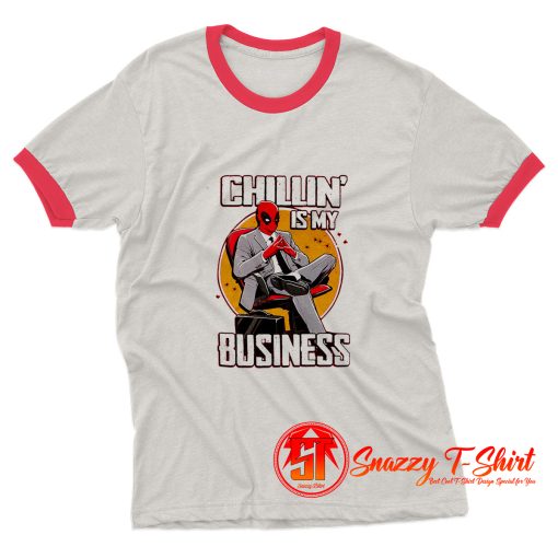 Deadpool Chillin Is My Business Ringer Tee