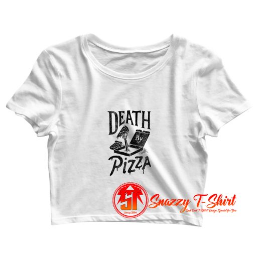 Death by Pizza Crop Top Shirt