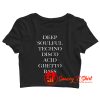 Deep Soulful Techno Disco Acid Ghetto Bass Crop Top Shirt