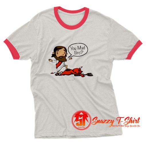 Devil You Mad Bro Romans 16 20 Jesus Ringer Tee