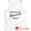 Did You Get The Sensation Today Ringer Tank Top