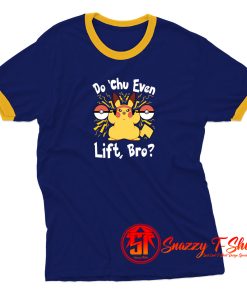 Do Chu Even Lift Bro Ringer Tee