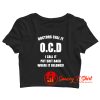 Doctors Call It OCD Crop Top Shirt