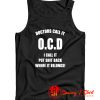 Doctors Call It OCD Tank Top