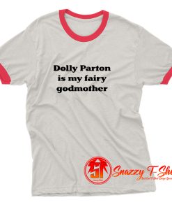 Dolly Parton Is My Fairy Godmother Ringer Tee