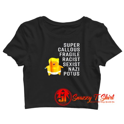 Donald Trump Baby Balloon Super Callous Crop Top Shirt