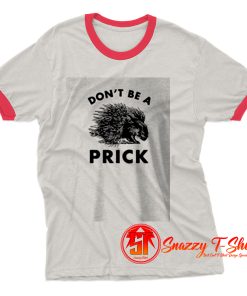 Dont Be a Prick Ringer Tee