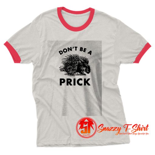 Dont Be a Prick Ringer Tee