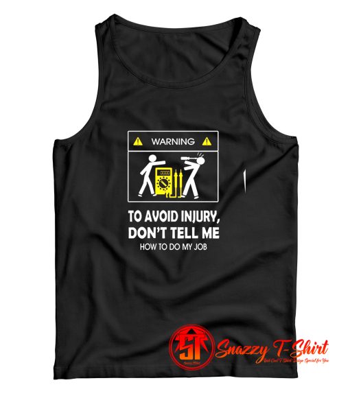 Dont Tell Me How To Do My Job Electrician Tank Top