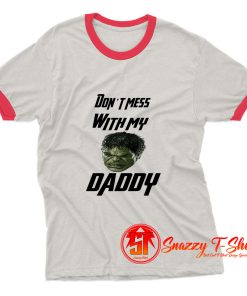 Dont mess with my Daddy Hulk Baby Ringer Tee