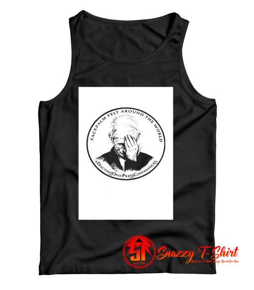 Dr Fauci Facepalm Felt Around The World Tank Top