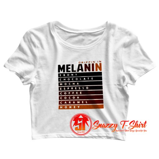 Drippin In Melanin Crop Top Shirt