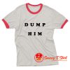 Dump Him Quotes Ringer Tee