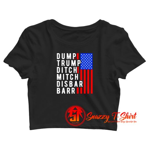 Dump Trump Ditch Mitch Disbar Barr Crop Top Shirt