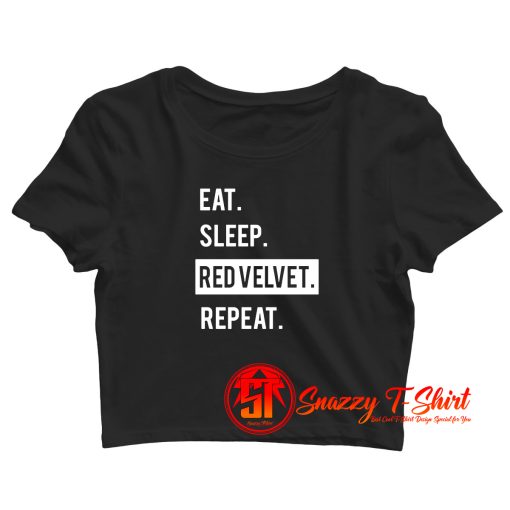 EAT. SLEEP. RED VELVET. REPEAT. KPOP Crop Top Shirt