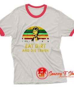 Eat Dirt Die Trash Golden Girls Ringer Tee