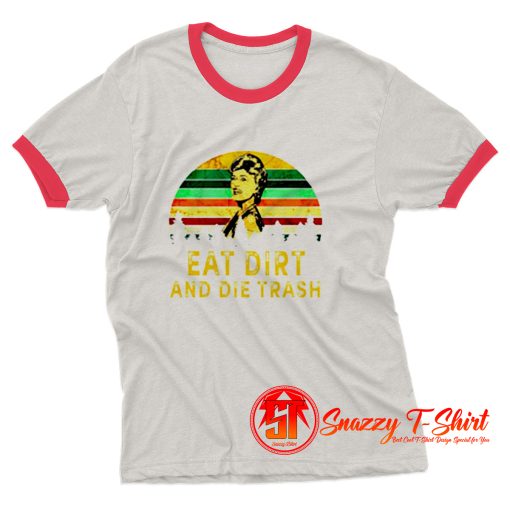 Eat Dirt Die Trash Golden Girls Ringer Tee