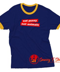 Eat Pussy Not Animal Vegan Ringer Tee