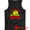 Eat Tacos Worship Satan Tank Top