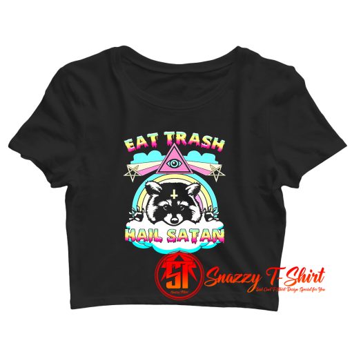 Eat Trash Hail Satan Classic Crop Top Shirt