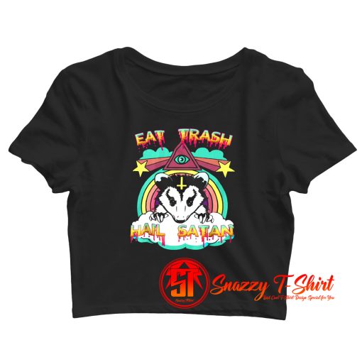 Eat Trash Hail Satan Crop Top Shirt