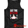 Eat the bitch Tank Top