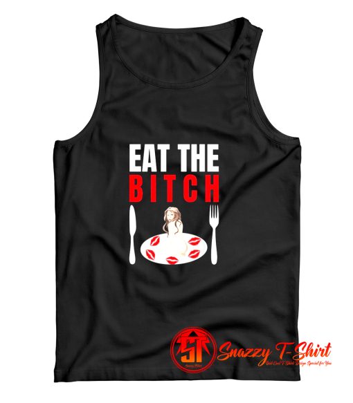 Eat the bitch Tank Top