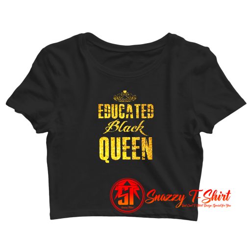 Educated Black Queen Crop Top Shirt