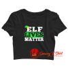 Elf Lives Matter Funny Christmas Crop Top Shirt