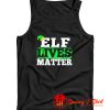 Elf Lives Matter Funny Christmas Tank Top