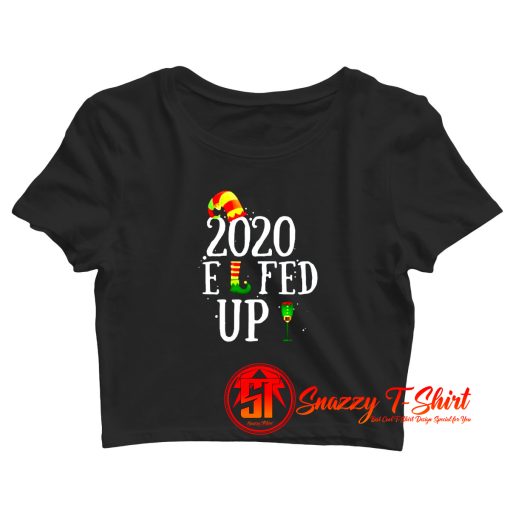 Elfed Up Merry Christmas Elf Pun Parody Crop Top Shirt